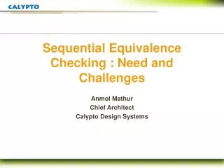 Sequential Equivalence Checking : Need and Challenges