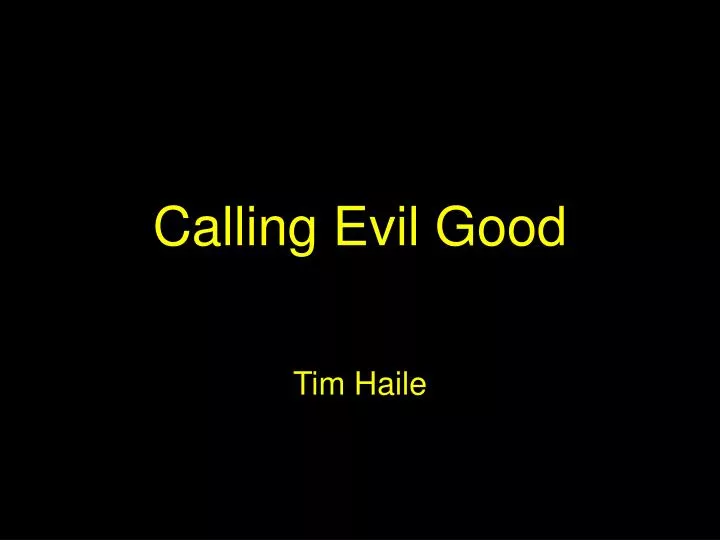 calling evil good