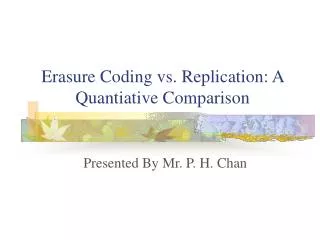 Erasure Coding vs. Replication: A Quantiative Comparison