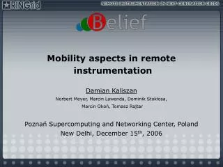 Mobility aspects in remote instrumentation Damian Kaliszan Norbert Meyer, Marcin Lawenda, Dominik Stok ł osa, Marcin O
