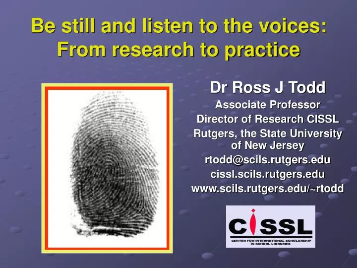 be still and listen to the voices from research to practice
