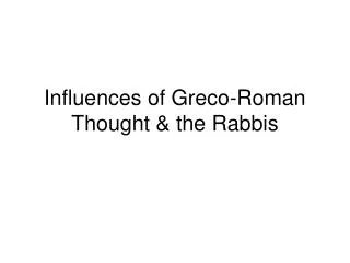 Influences of Greco-Roman Thought &amp; the Rabbis