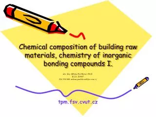 Chemical composition of building raw materials, chemistry of inorganic bonding compounds I.