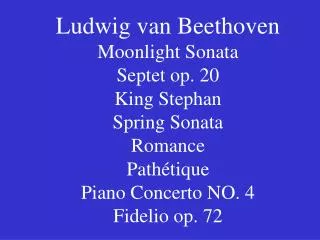 Ludwig van Beethoven Moonlight Sonata Septet op. 20 King Stephan Spring Sonata Romance Path é tique Piano Concerto NO. 4