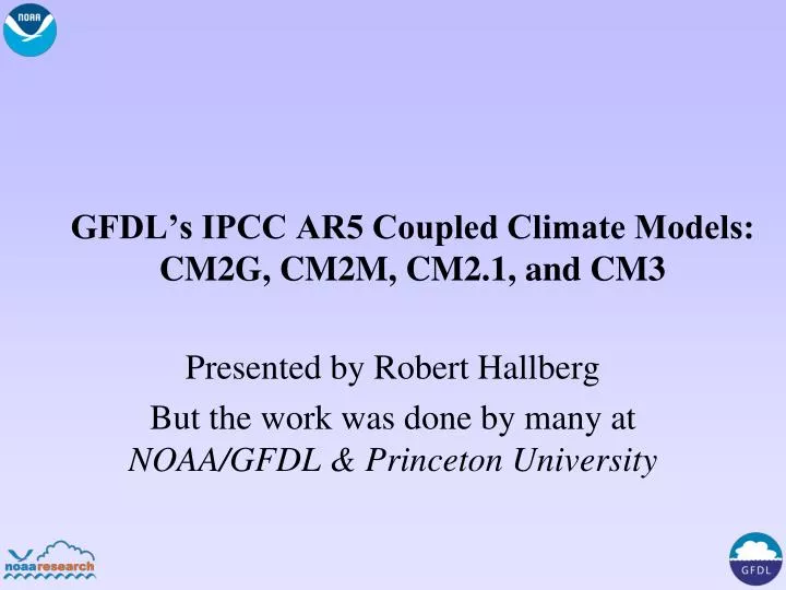 gfdl s ipcc ar5 coupled climate models cm2g cm2m cm2 1 and cm3