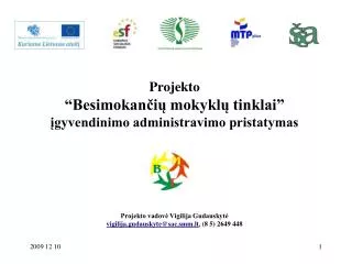 Projekto “Besimokančių mokyklų tinklai” įgyvendinimo administravimo pristatymas Projekto vadovė Vigilija Gudauskytė