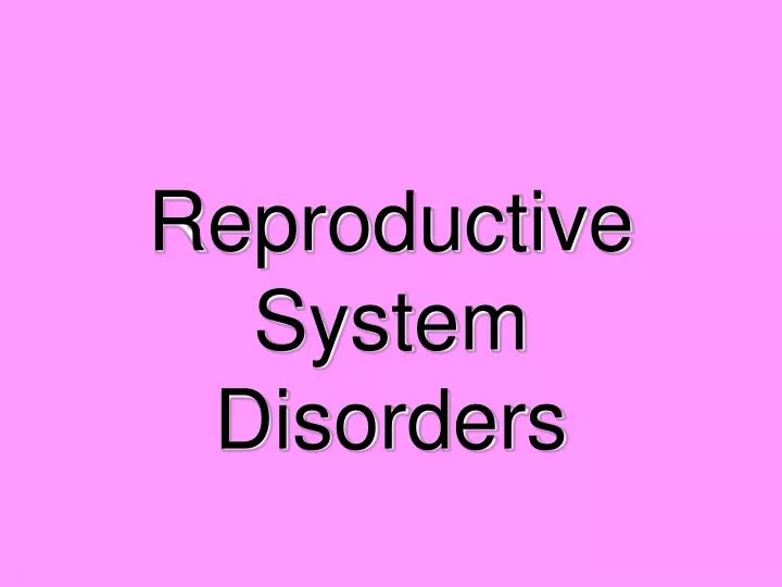 reproductive system disorders