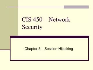 CIS 450 – Network Security