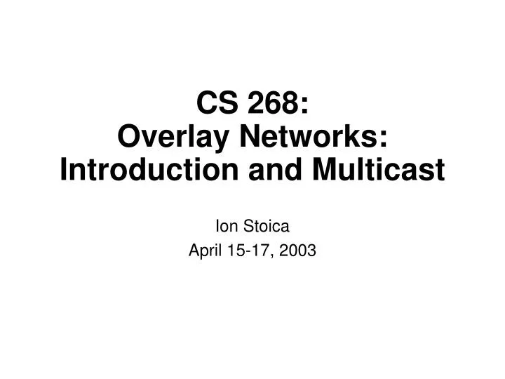 cs 268 overlay networks introduction and multicast