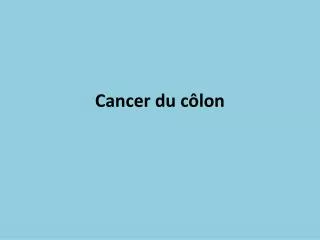 cancer du c lon