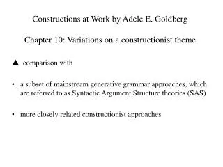 Constructions at Work by Adele E. Goldberg Chapter 10: Variations on a constructionist theme