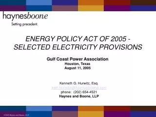 ENERGY POLICY ACT OF 2005 - SELECTED ELECTRICITY PROVISIONS Gulf Coast Power Association Houston, Texas August 11, 2005