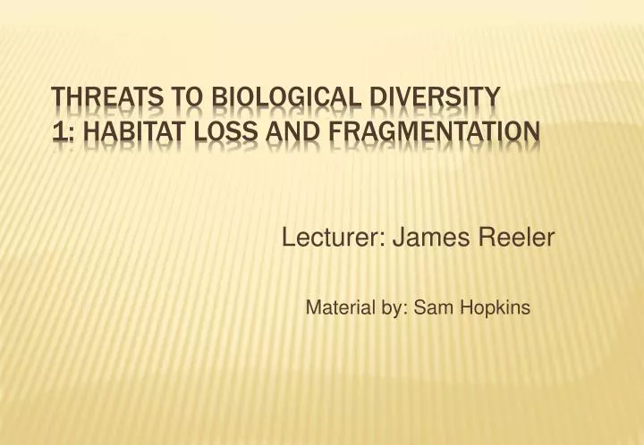 threats to biological diversity 1 habitat loss and fragmentation