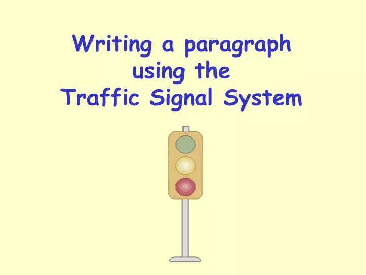 writing a paragraph using the traffic signal system