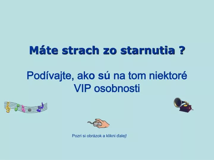 m te strach zo starnutia pod vajte ak o s na tom niektor vip osobnosti