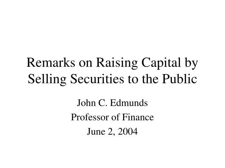 remarks on raising capital by selling securities to the public
