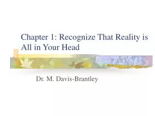Chapter 1: Recognize That Reality is All in Your Head