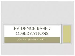 Evidence-Based Observations