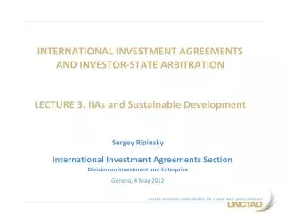 INTERNATIONAL INVESTMENT AGREEMENTS AND INVESTOR-STATE ARBITRATION LECTURE 3. IIAs and Sustainable Development