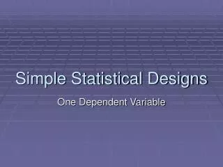 Simple Statistical Designs