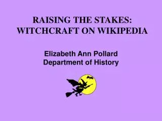 RAISING THE STAKES: WITCHCRAFT ON WIKIPEDIA