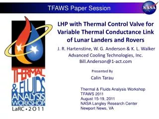 Thermal &amp; Fluids Analysis Workshop TFAWS 2011 August 15-19, 2011 NASA Langley Research Center Newport News, VA