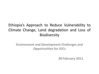 Ethiopia’s Approach to Reduce Vulnerability to Climate Change, Land degradation and Loss of Biodiversity