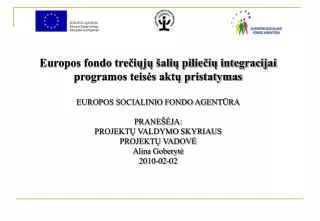 Europos fondo trečiųjų šalių piliečių integracijai programos teisės aktų pristatymas EUROPOS SOCIALINIO FONDO AGENTŪRA P