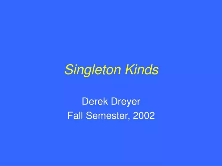 singleton kinds