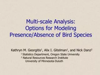 Multi-scale Analysis: Options for Modeling Presence/Absence of Bird Species