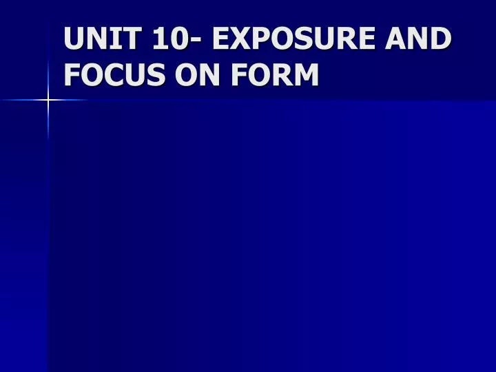 unit 10 exposure and focus on form