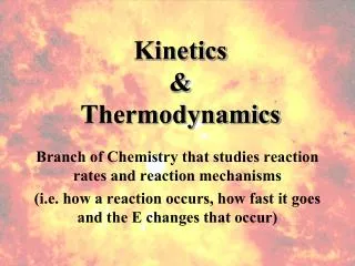 Kinetics &amp; Thermodynamics