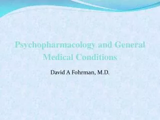 Psychopharmacology and General Medical Conditions
