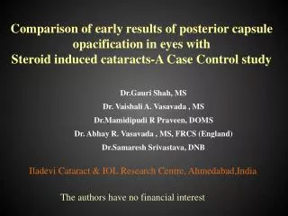 Comparison of early results of posterior capsule opacification in eyes with Steroid induced cataracts-A Case Control st