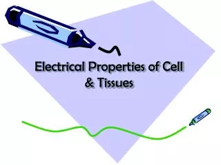 Electrical Properties of Cell &amp; Tissues