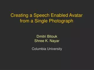 Creating a Speech Enabled Avatar from a Single Photograph