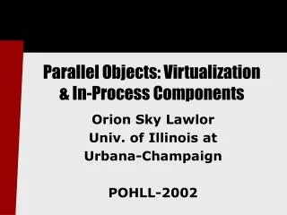 Parallel Objects: Virtualization &amp; In-Process Components