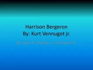 Harrison Bergeron By: Kurt Vennugot jr.