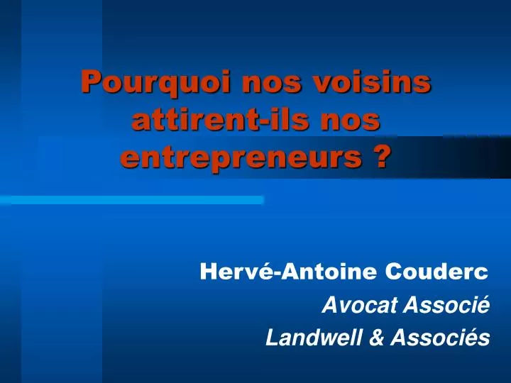 pourquoi nos voisins attirent ils nos entrepreneurs