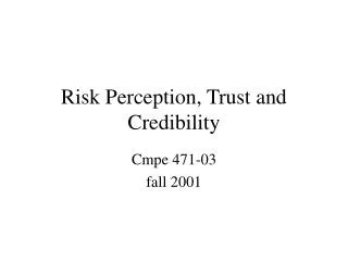 Risk Perception, Trust and Credibility