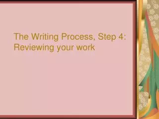 The Writing Process, Step 4: Reviewing your work