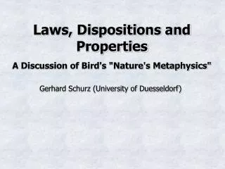 Laws, Dispositions and Properties A Discussion of Bird's &quot;Nature's Metaphysics&quot;