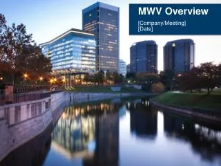 MWV Overview [Company/Meeting] [Date]