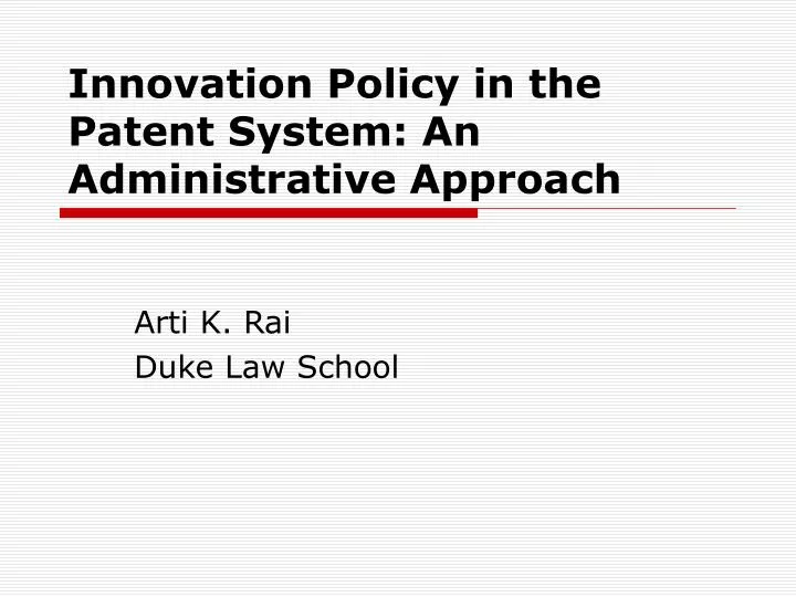 innovation policy in the patent system an administrative approach