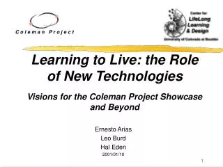 Learning to Live: the Role of New Technologies Visions for the Coleman Project Showcase and Beyond