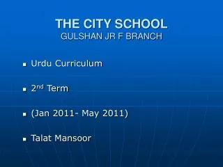 THE CITY SCHOOL GULSHAN JR F BRANCH