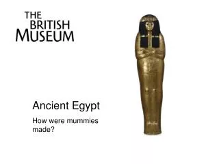 Ancient Egypt How were mummies made?