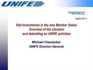 Rail Investments in the new Member States Overview of the situation and debriefing on UNIFE activities