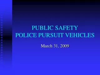 PUBLIC SAFETY POLICE PURSUIT VEHICLES