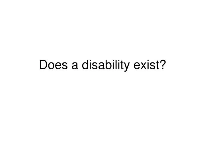 does a disability exist